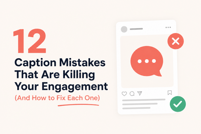 12 Caption Mistakes That Are Killing Your Engagement (And How to Fix Each One)