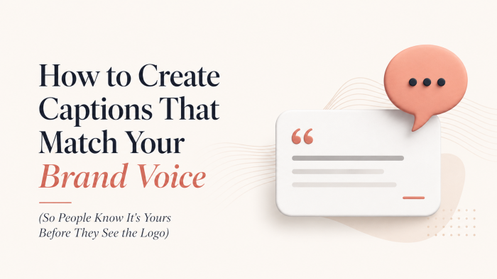 How to Create Captions That Match Your Brand Voice (So People Know It's Yours Before They See the Logo)