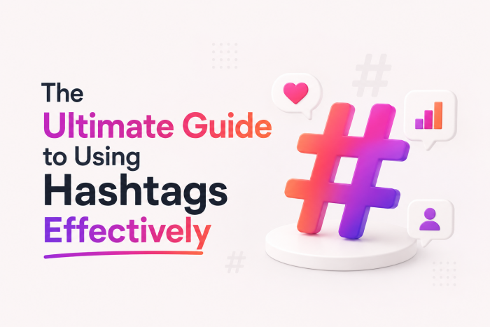 The Ultimate Guide to Using Hashtags Effectively